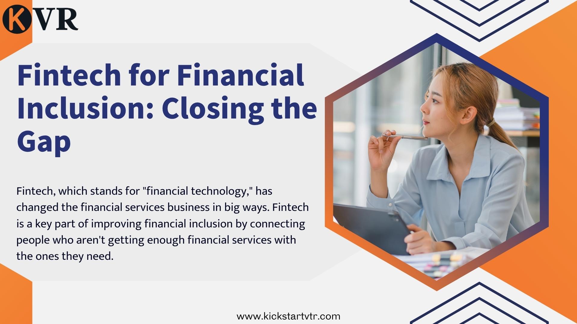 KVR Fintech for Financial Inclusion: Closing the Gap